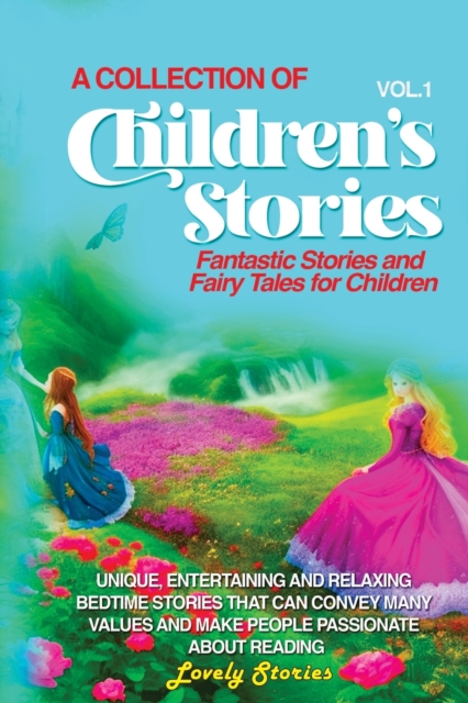 A Collection of Children's Stories : Fantastic stories and fairy tales for children, Paperback / softback Book