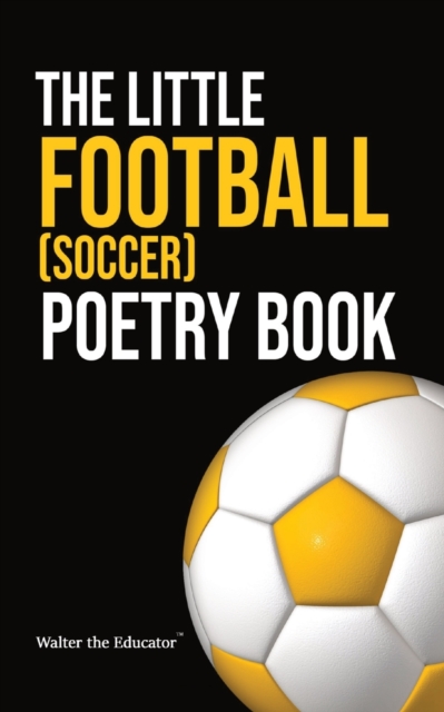 The Little Football (Soccer) Poetry Book, Paperback / softback Book