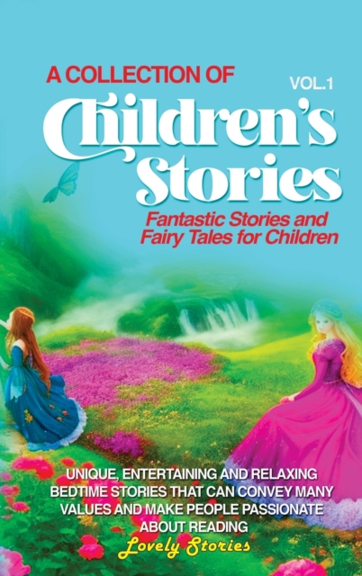 A Collection of Children's Stories : Fantastic stories and fairy tales for children., Hardback Book