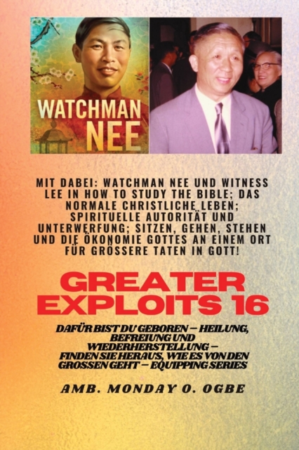 Gr??ere Heldentaten - 16 Mit dabei : Watchman Nee und Witness Lee in How to Study the Bible; Das..: normale christliche Leben; Spirituelle Autorit?t und Unterwerfung; Sitzen, Gehen, Stehen und Die ?ko, Paperback / softback Book