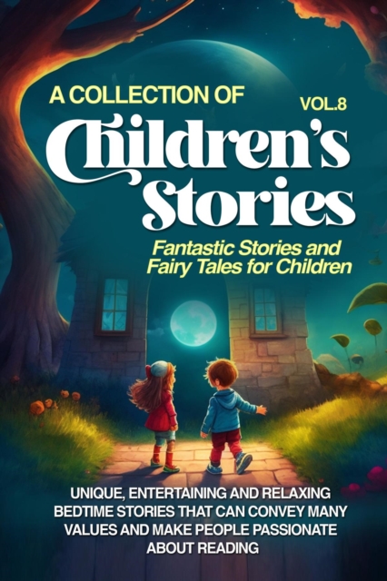 A COLLECTION OF CHILDREN'S STORIES : Fantastic stories and fairy tales for children, EPUB eBook