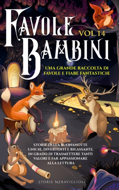 Favole per Bambini : Una grande raccolta di favole e fiabe fantastiche. (Vol.14) Storie della buonanotte uniche, divertenti e rilassanti, in grado di trasmettere tanti valori e far appassionare alla l, Hardback Book