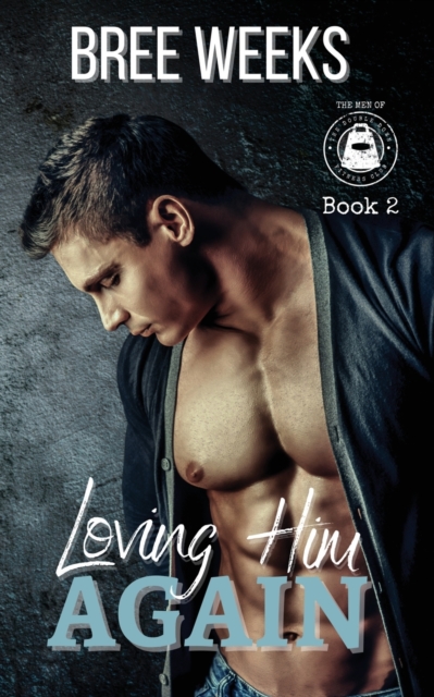 Loving Him Again : A Small Town Second Chance Romance, Paperback / softback Book