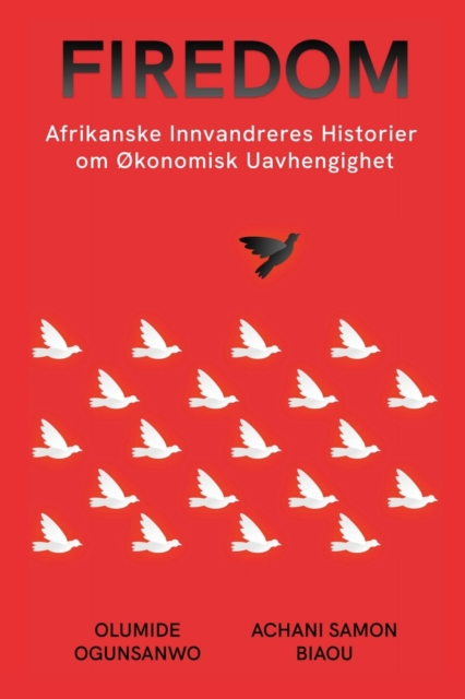Firedom : Afrikanske Innvandreres Historier om ?konomisk Uavhengighet, Paperback / softback Book