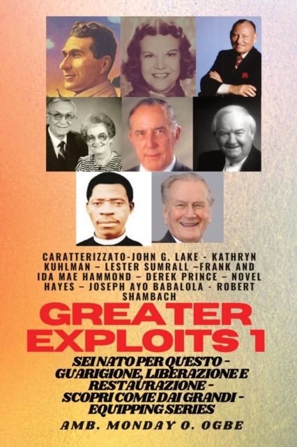 Grands Exploits - 1 - Con : Con - John G. Lake - Kathryn Kuhlman - Lester Sumrall - Frank e Ida Mae Hammond - Derek Prince - Novel Hayes - Joseph Ayo Babalola - Robert Schambach Sei nato per questo -, Paperback / softback Book