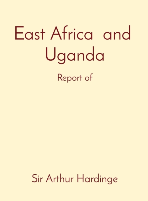 East Africa and Uganda : Report of, Hardback Book