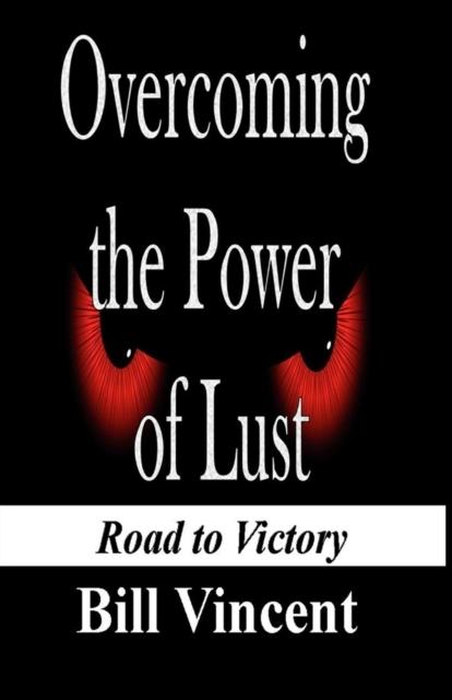Overcoming the Power of Lust : Road to Victory (Large Print Edition), Paperback / softback Book