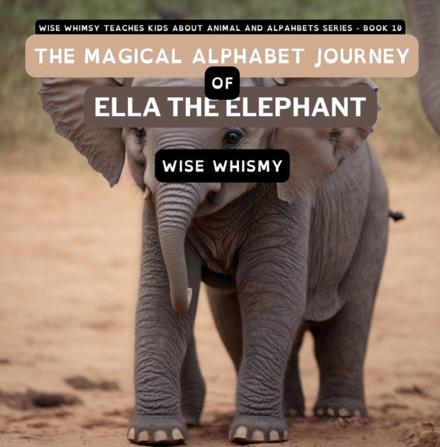 The Magical Alphabet Journey of Ella The Elephant, EPUB eBook