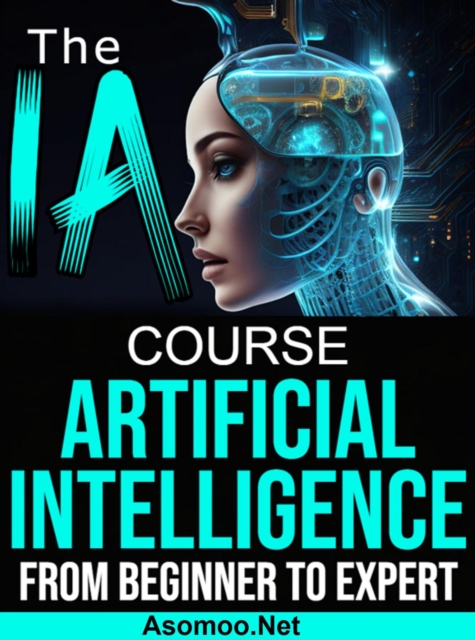 The AI Artificial Intelligence Course From Beginner to Expert, EPUB eBook