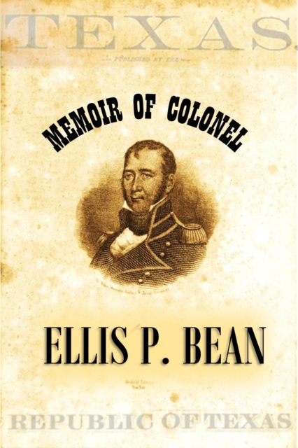 Memoir of  Colonel Ellis P. Bean,  Written by Himself,  About the Year 1816, EPUB eBook