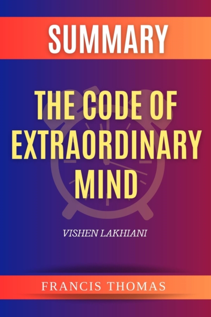 SUMMARY Of The Code Of Extraordinary Mind : 10 Unconventional Laws To Redefine Your Life And Succeed On Your Own Terms, EPUB eBook