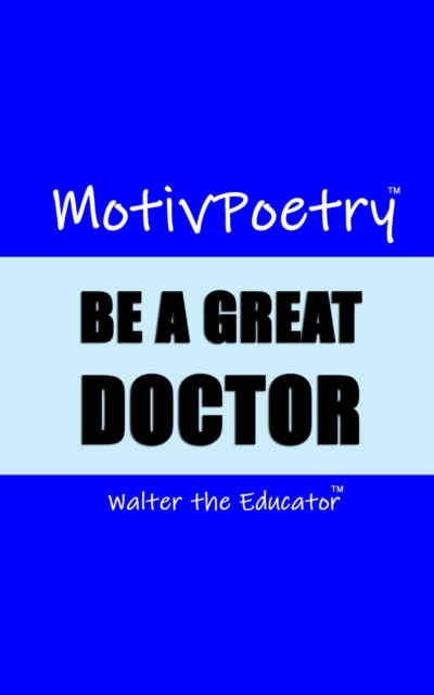 MotivPoetry : BE A GREAT DOCTOR, EPUB eBook