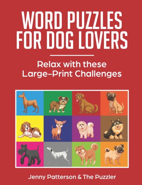Word Puzzles for Dog Lovers : Relax with These Large-Print Challenges, Paperback / softback Book