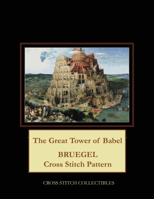 The Great Tower of Babel : Bruegel Cross Stitch Pattern, Paperback / softback Book