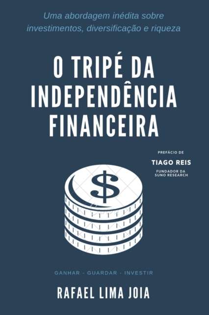 O Tripe da Independencia Financeira : Uma abordagem inedita sobre investimentos, diversificacao e riqueza, Paperback / softback Book
