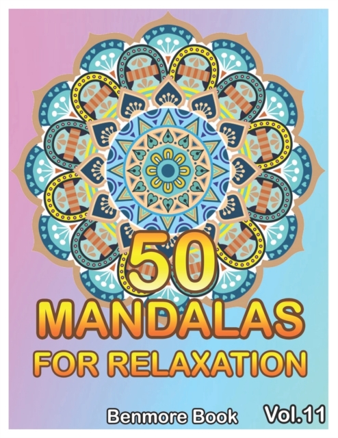 50 Mandalas For Relaxation : Big Mandala Coloring Book for Adults 50 Images Stress Management Coloring Book For Relaxation, Meditation, Happiness and Relief & Art Color Therapy(Volume 11), Paperback / softback Book