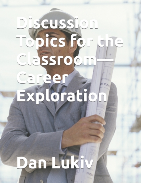 Discussion Topics for the Classroom-Career Exploration, Paperback / softback Book