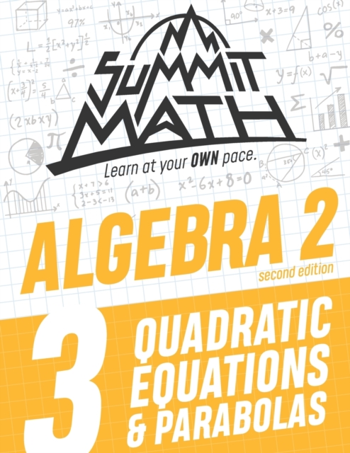 Summit Math Algebra 2 Book 3 : Quadratic Equations and Parabolas, Paperback / softback Book
