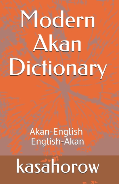 Modern Akan Dictionary : Akan-English & English-Akan, Paperback / softback Book
