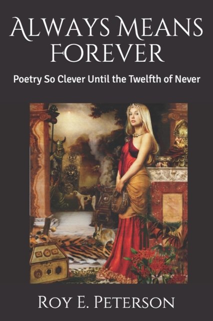 Always Means Forever : Poetry So Clever Until the Twelfth of Never, Paperback / softback Book