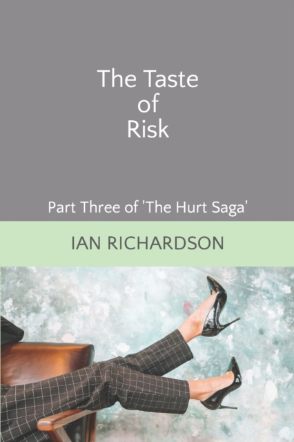 The Taste of Risk : Part Three of 'The Hurt Saga', Paperback / softback Book