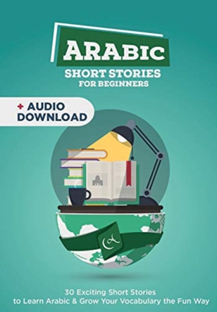 Arabic Short Stories for Complete Beginners : 30 Exciting Short Stories to Learn Korean & Grow Your Vocabulary the Fun Way, Paperback / softback Book