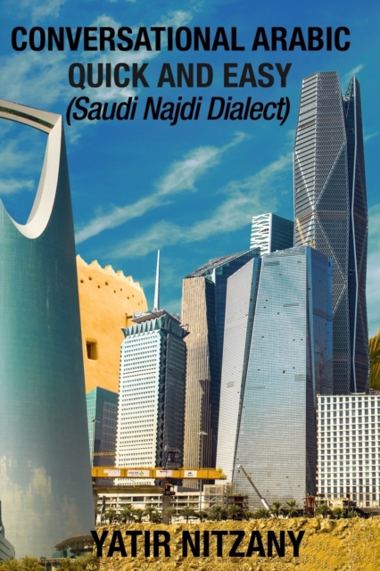 Conversational Arabic Quick and Easy : Saudi Najdi Dialect, Paperback / softback Book