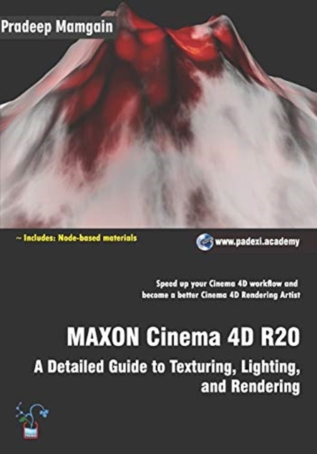 MAXON Cinema 4D R20 : A Detailed Guide to Texturing, Lighting, and Rendering, Paperback / softback Book