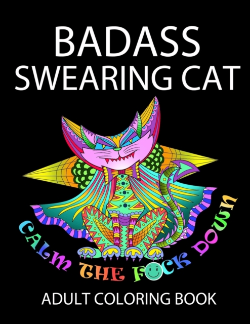 Badass Swearing Cat : Calm the F*ck Down, Paperback / softback Book