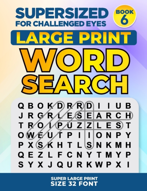 SUPERSIZED FOR CHALLENGED EYES, Book 6 : Super Large Print Word Search Puzzles, Paperback / softback Book