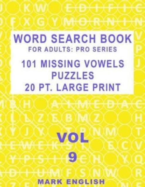 Word Search Book For Adults : Pro Series, 101 Missing Vowels Puzzles, 20 Pt. Large Print, Vol. 9, Paperback / softback Book