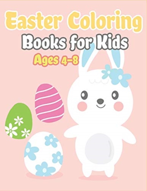 Easter Coloring Books for Kids Ages 4-8 : Happy Easter Gifts for Kids, Boys and Girls, Easter Basket Stuffers for Toddlers and Kids Ages 3-7, Paperback / softback Book