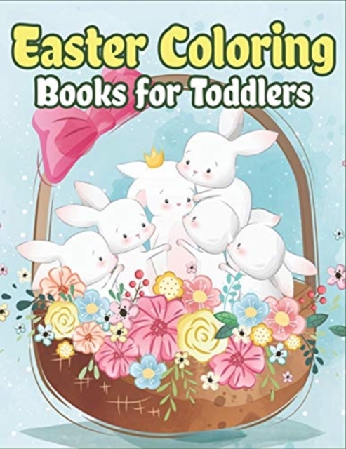 Easter Coloring Books for Toddlers : Happy Easter Gifts for Kids, Boys and Girls, Easter Basket Stuffers for Toddlers and Kids Ages 3-7, Paperback / softback Book