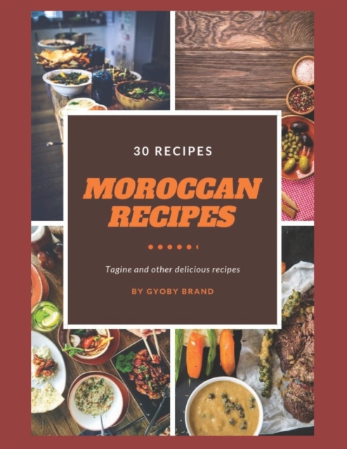 Moroccan recipes, Tagine and other delicious recipes : Your essentiel guide to cock a 30 Moroccan recipes and slow cooker recipes, Paperback / softback Book