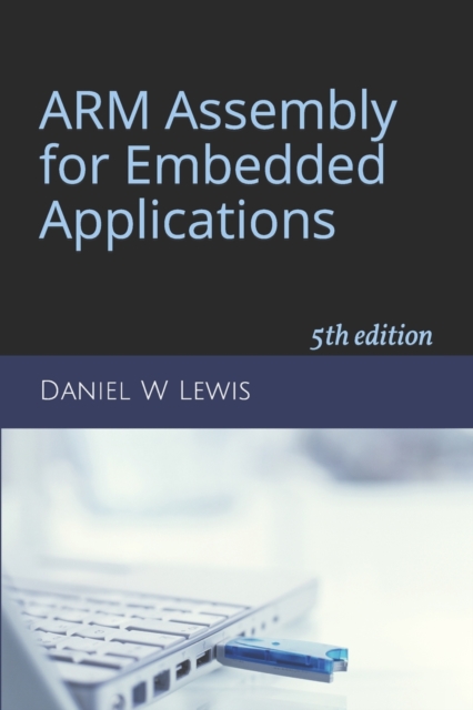 ARM Assembly for Embedded Applications : 5th edition, Paperback / softback Book