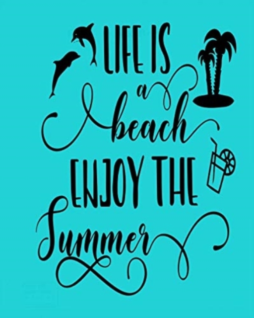 Life is a Beach : Enjoy the Summer, Paperback / softback Book