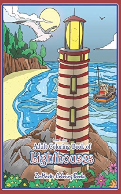 Travel Size Adult Coloring Book of Lighthouses : 5x8 Coloring Book for Adults of Lighthouses From Around the World With Scenic Views, Beach Scenes and More for Stress Relief and Relaxation, Paperback / softback Book