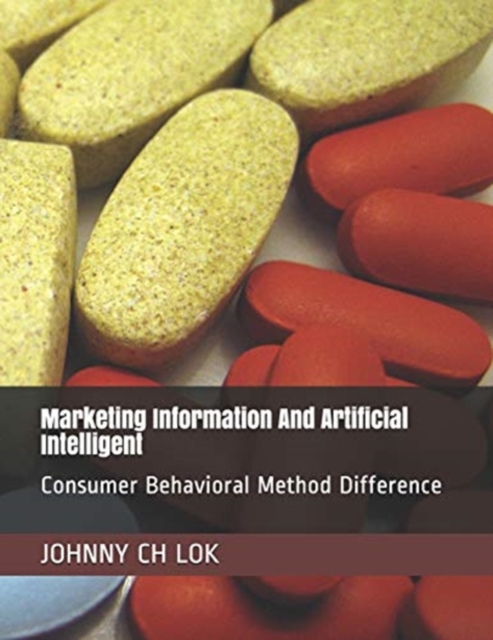 Marketing Information And Artificial Intelligent : Consumer Behavioral Method Difference, Paperback / softback Book