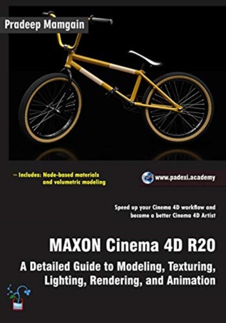 MAXON Cinema 4D R20 : A Detailed Guide to Modeling, Texturing, Lighting, Rendering, and Animation, Paperback / softback Book