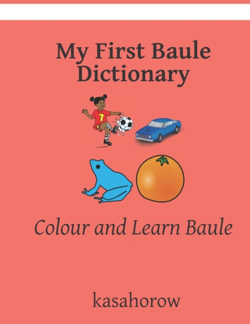 My First Baule Dictionary : Colour and Learn Baule, Paperback / softback Book