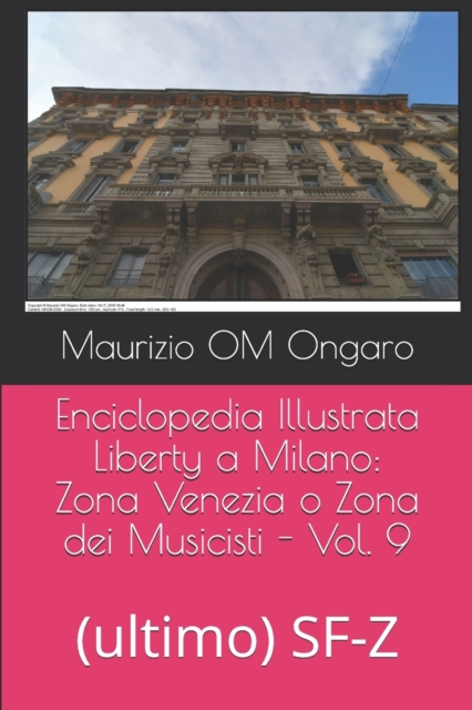Enciclopedia Illustrata Liberty a Milano : Zona Venezia o Zona dei Musicisti - Vol. 9: (ultimo) SF-Z, Paperback / softback Book