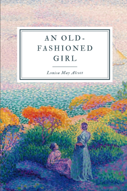 An Old-Fashioned Girl, Paperback Book