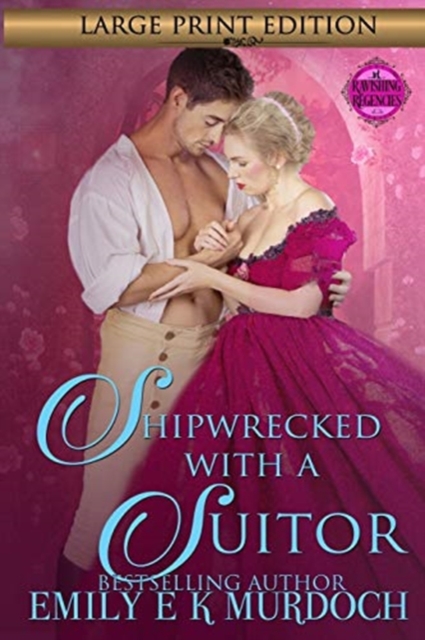 Shipwrecked with a Suitor : A Steamy Regency Romance, Paperback / softback Book