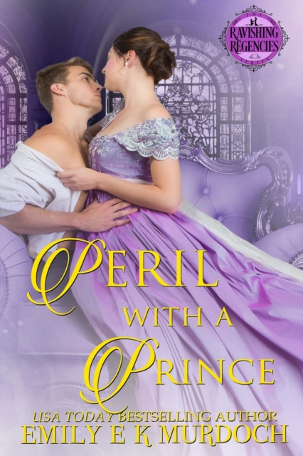 Peril with a Prince : A Steamy Regency Romance (Ravishing Regencies Book 0), Paperback / softback Book