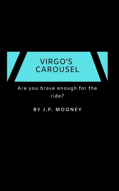 Virgo's Carousel : Are you brave enough for the ride?, Paperback / softback Book