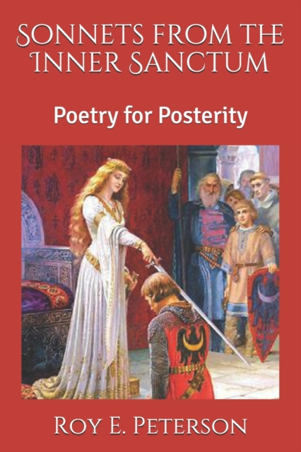 Sonnets from the Inner Sanctum : Poetry for Posterity, Paperback / softback Book