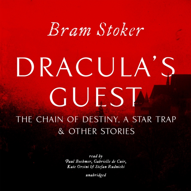 Dracula's Guest, The Chain of Destiny, A Star Trap &amp; Other Stories, eAudiobook MP3 eaudioBook