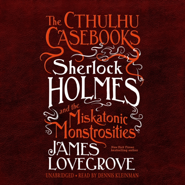The Cthulhu Casebooks: Sherlock Holmes and the Miskatonic Monstrosities, eAudiobook MP3 eaudioBook