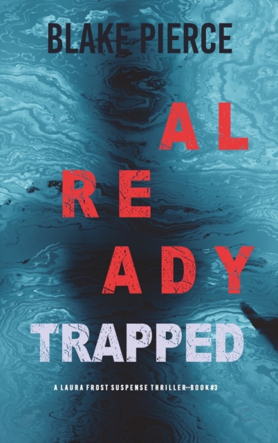 Already Trapped (A Laura Frost FBI Suspense Thriller-Book 3), Hardback Book