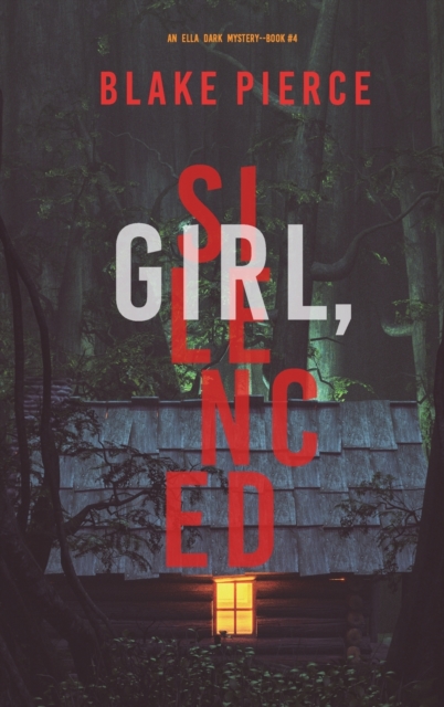 Girl, Silenced (An Ella Dark FBI Suspense Thriller-Book 4), Hardback Book